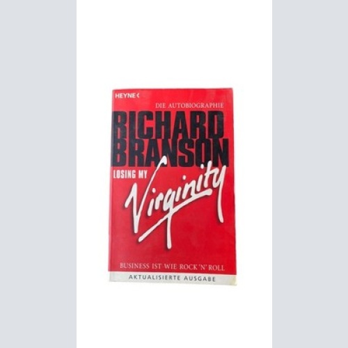 Richard Branson LOSING MY VIRGINITY: BUSINESS IST WIE ROCK`N ROLL +Abb