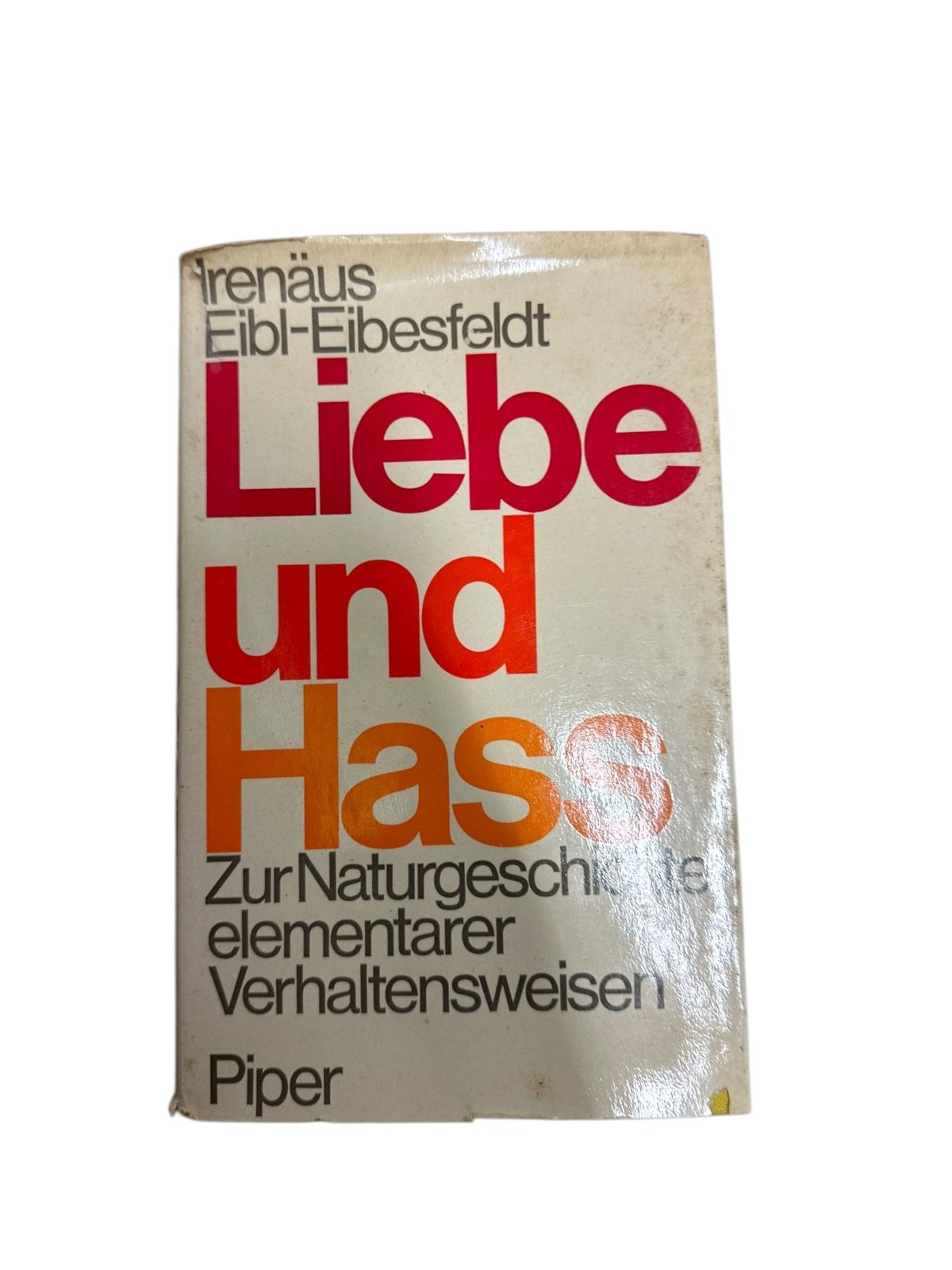 6740 Irenäus Eibl-Eibesfeldt LIEBE UND HASS. ZUR NATURGESCHICHTE ELEMENTARER VER