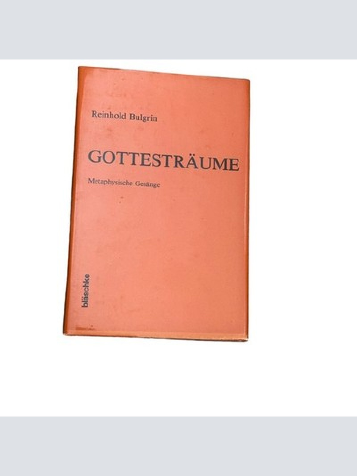 6824 Reinhold Bulgrin GOTTESTRÄUME metaphys. Gesänge HC