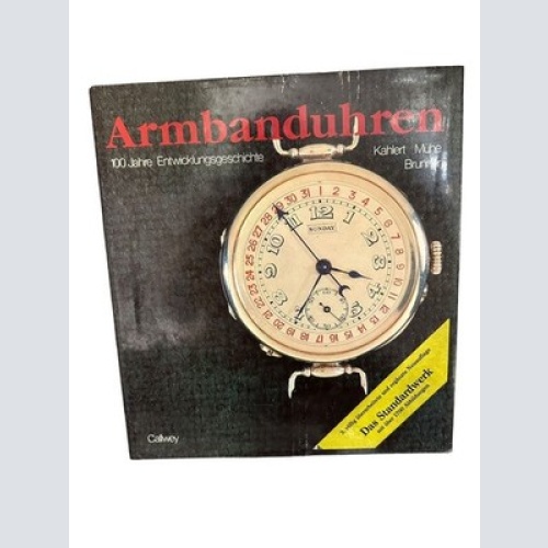 7394 Helmut Kahlert ARMBANDUHREN: 100 JAHRE ENTWICKLUNGSGESCHICHTE HC +Abb