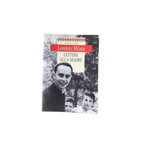 4471 Lorenzo Milani LETTERE ALLA MADRE. il carteggio tra Lorenzo e Alice Milani