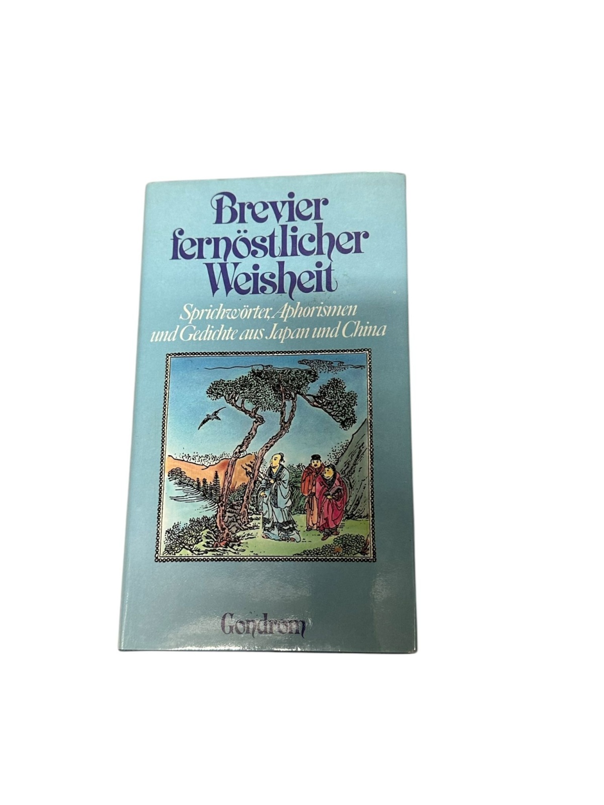 8863 BREVIER FERNÖSTLICHER WEISHEIT Sprichwörter, Aphorismen u. Gedichte aus