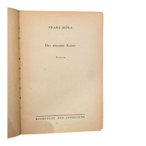 1441 Franz Mora DER EINSAME KAISER Roman HC LESERGILDE