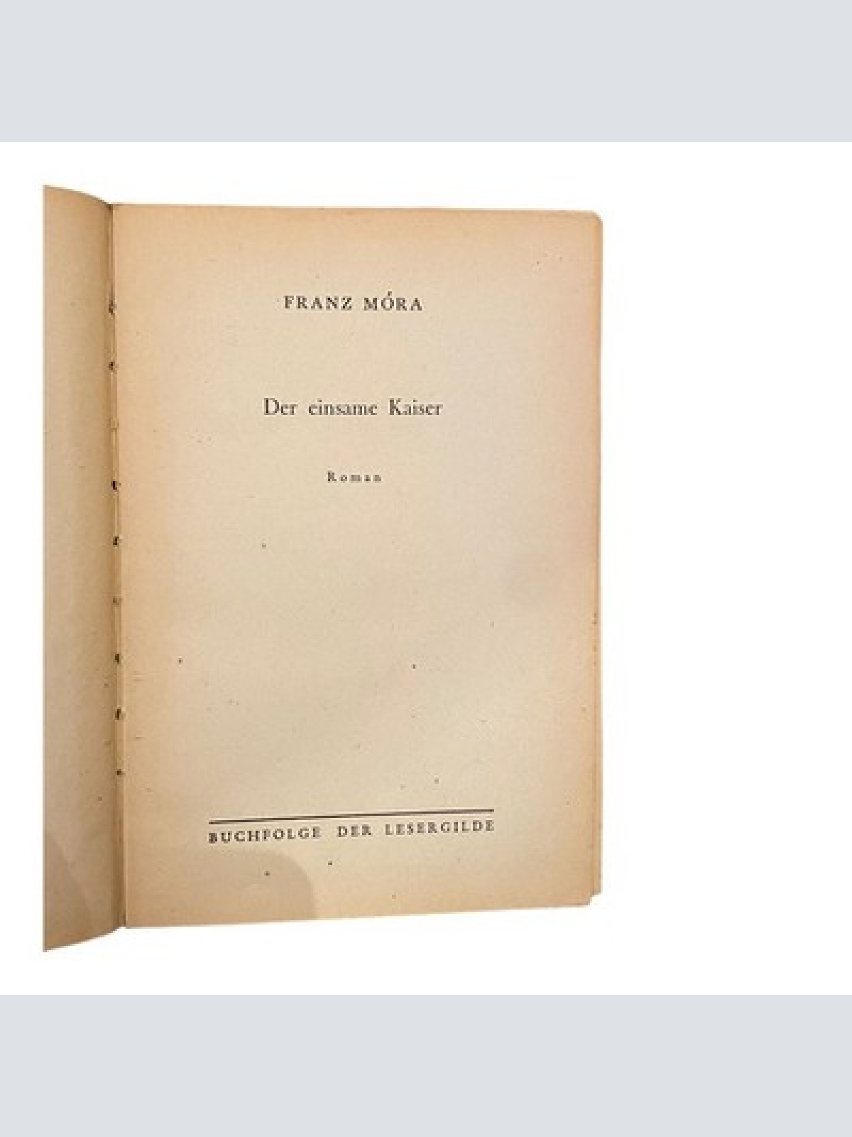 1441 Franz Mora DER EINSAME KAISER Roman HC LESERGILDE