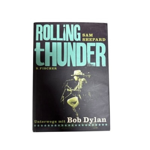 Sam Shepard ROLLING THUNDER: UNTERWEGS MIT BOB DYLAN HC +Abb