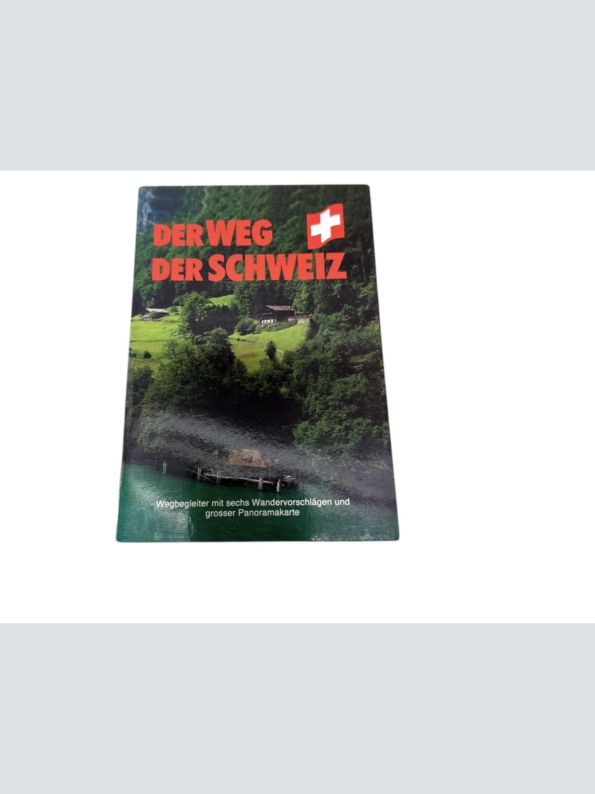 9025 DER WEG DER SCHWEIZ Wegbegleiter mit sechs Wandervorschlägen und grosser