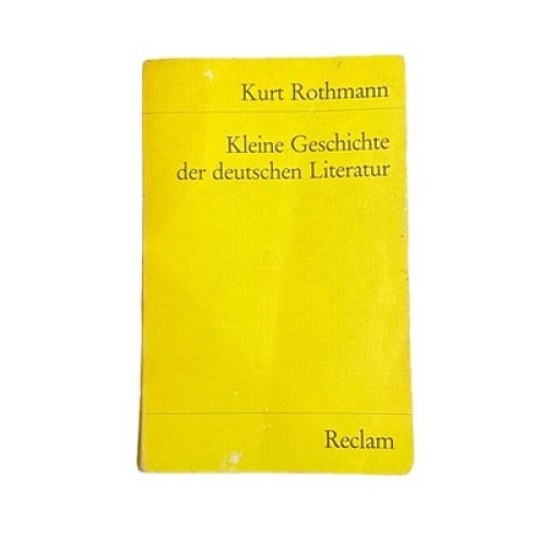 4304 Kurt Rothmann KLEINE GESCHICHTE DER DEUTSCHEN LITERATUR