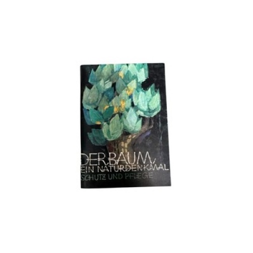 8855 Roland Dellagiacoma DER BAUM, EIN NATURDENKMAL. SCHUTZ UND PFLEGE +Abb