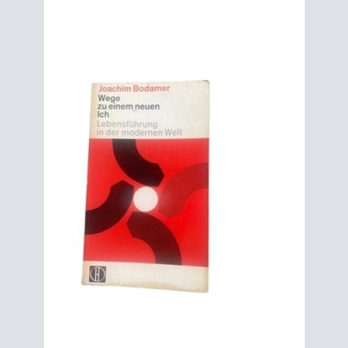 4593 Joachim Bodamer WEGE ZU EINEM NEUEN ICH. LEBENFÜHRUNG IN DER MODERNEN WELT