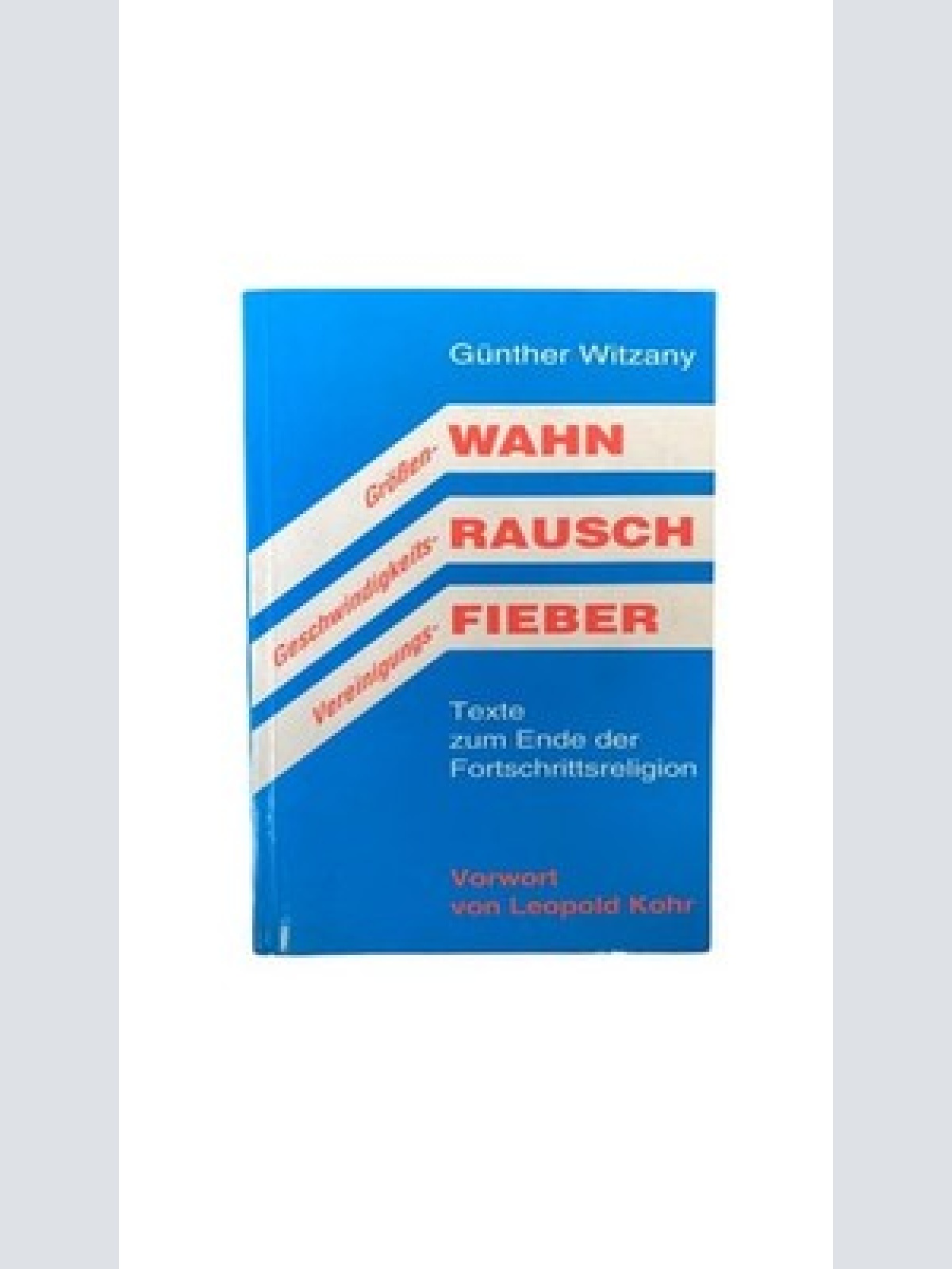 Günther Witzany GRÖSSEN-WAHN GESCHWINDIGKEITS-RAUSCH VEREINIGUNGS-FIEBER
