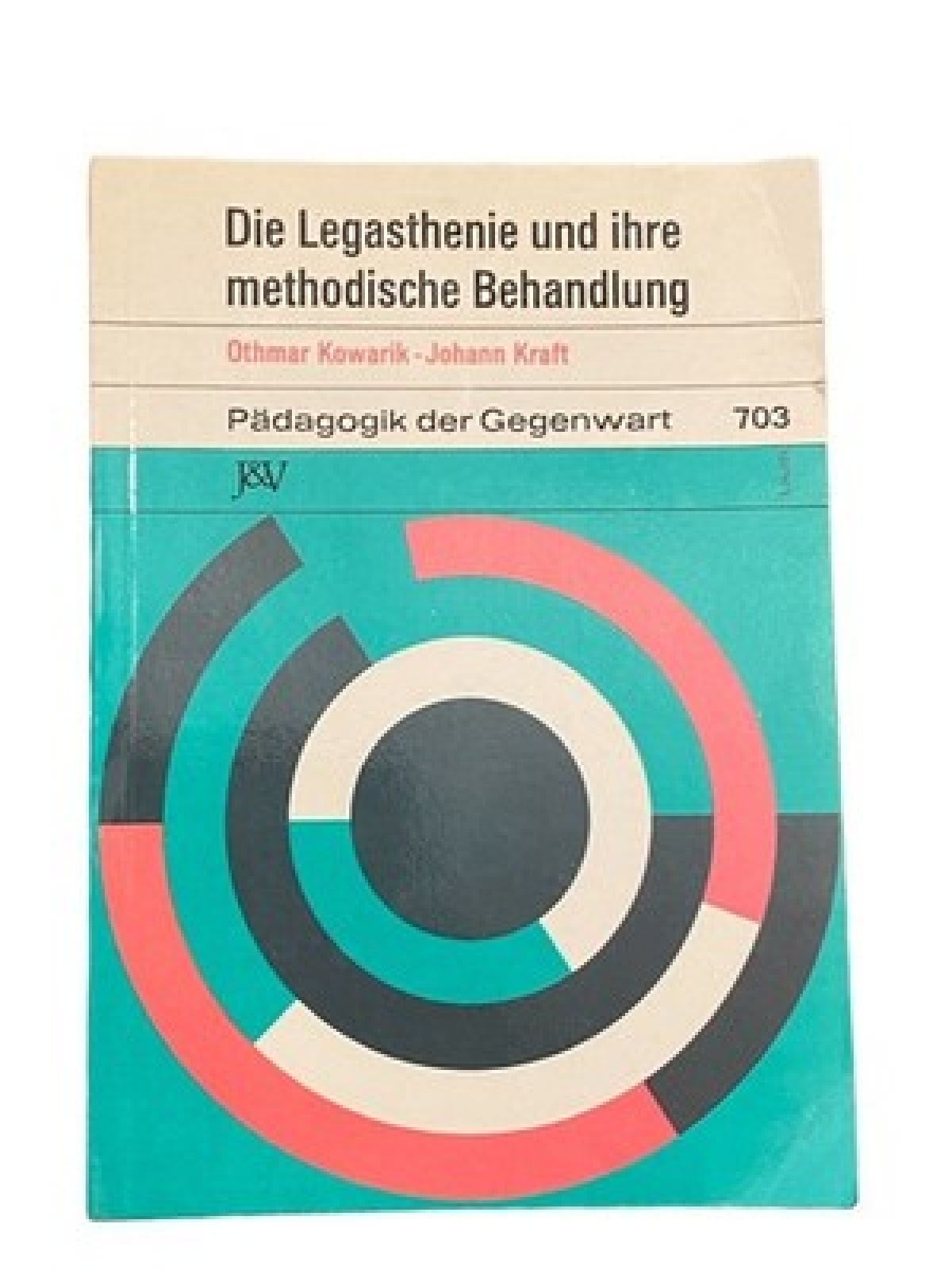 2646 Othmar Kowarik DIE LEGASTHENIE UND IHRE METHODISCHE BEHANDLUNG +Abb
