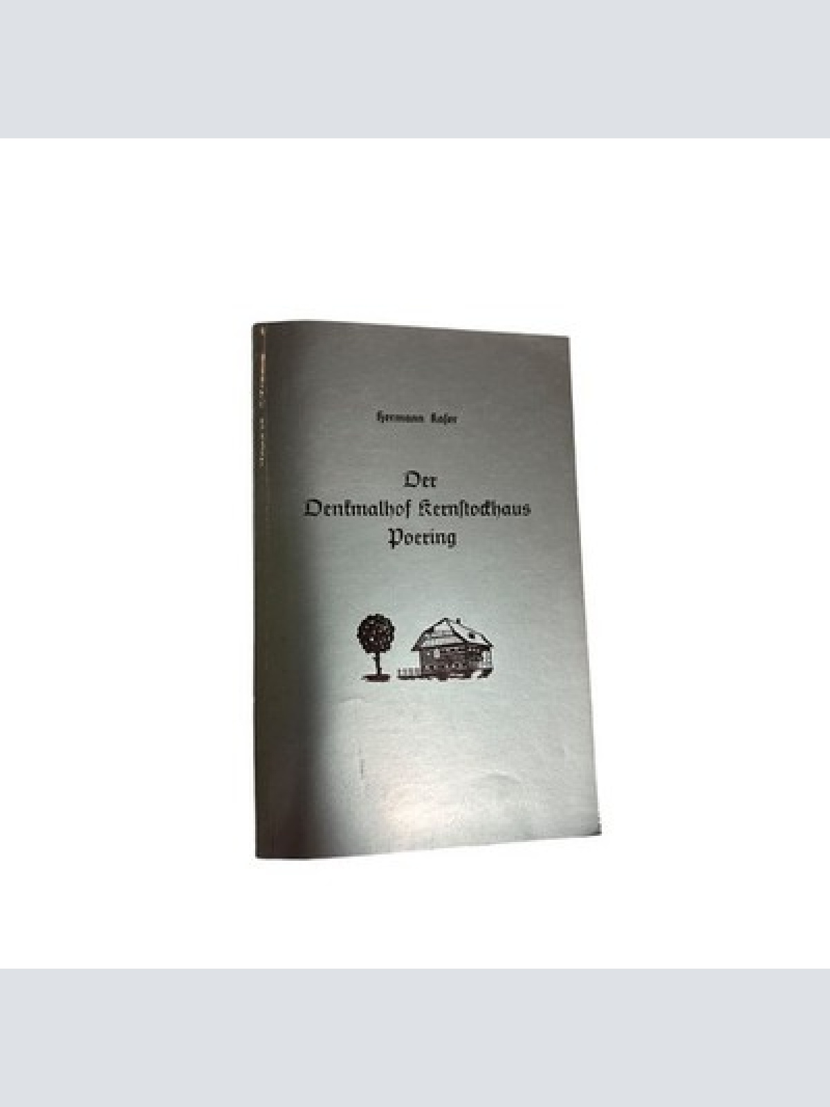 4704 Hermann Kaser DER DENKMALHOF KERNSTOCKHAUS POERING. LEBERMÜLLER VERLAG: MÜ