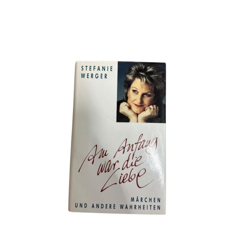 6734 Stefanie Werger AM ANFANG WAR DIE LIEBE: MÄRCHEN UND ANDERE WAHRHEITEN HC