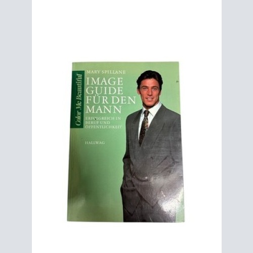 Mary Spillane IMAGE GUIDE FÜR DEN MANN. ERFOLGREICH IN BERUF UND ÖFFENTLICHKEIT