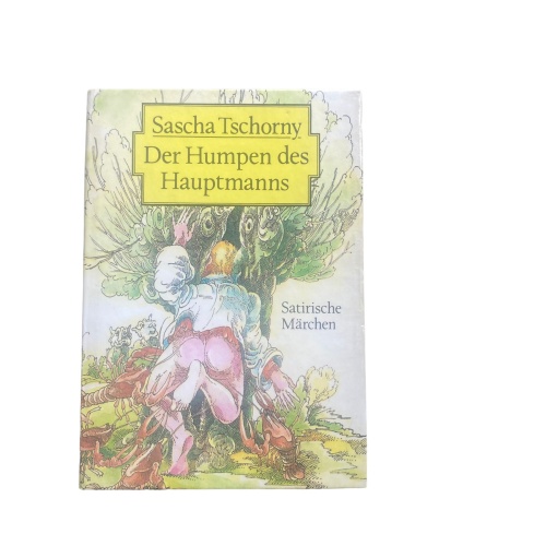 4596 Sascha Tschorny DER HUMPEN DES HAUPTMANNS. SATIRISCHE MÄRCHEN. AUS