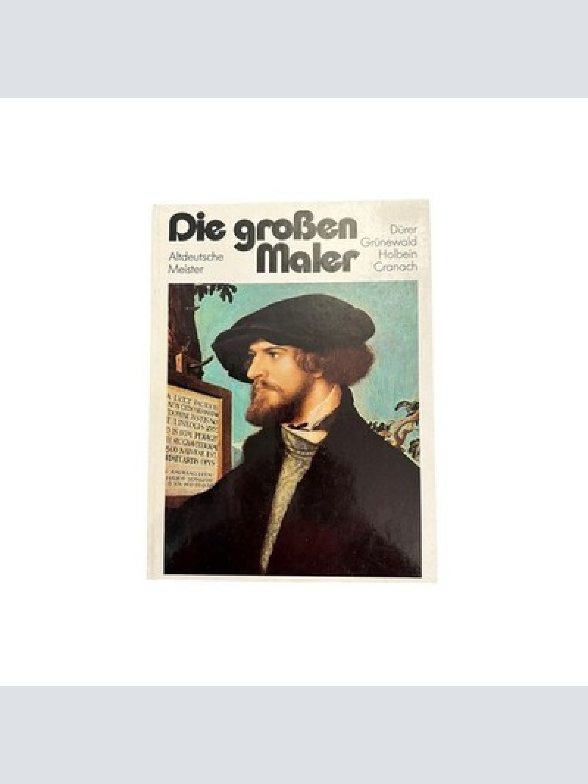 8974 DIE GROSSEN MALER: ALTDEUTSCHE MEISTER-DÜRER, GRÜNEWALD, HOLBEIN, CRANACH