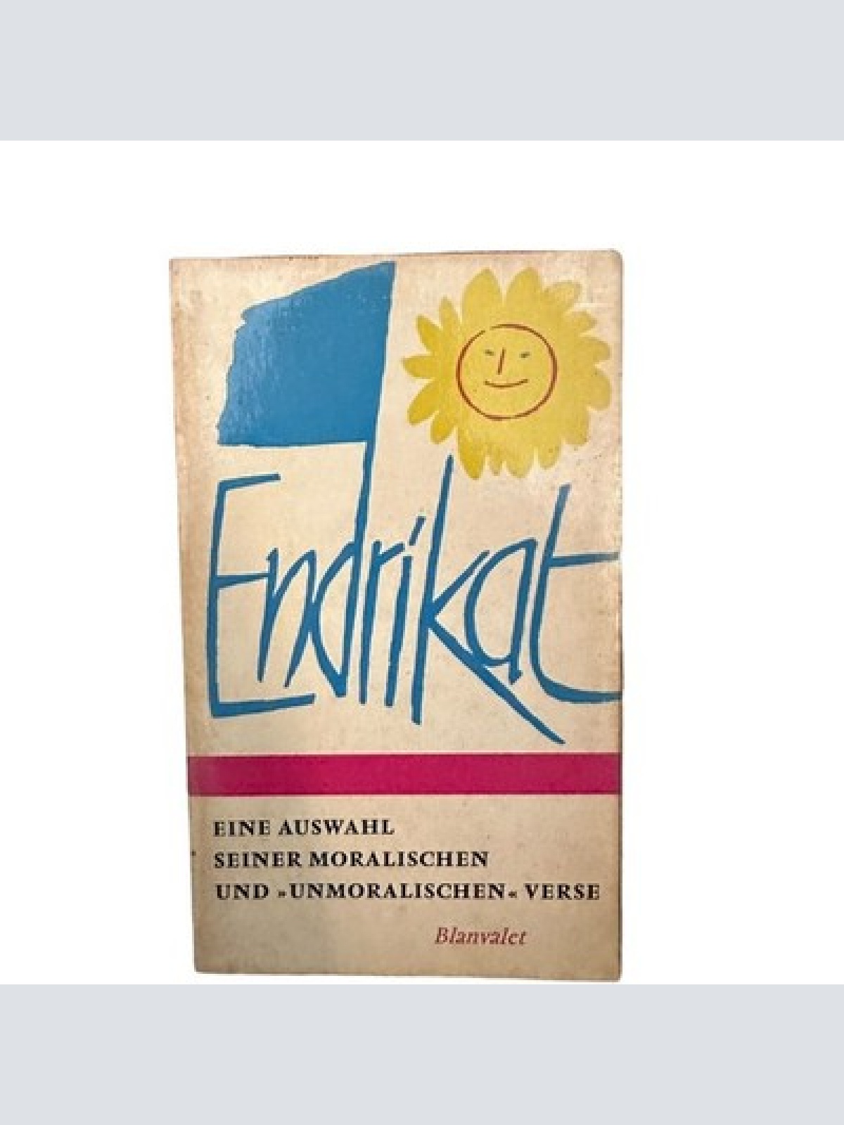 6819 Fred Endrikat ENDRIKAT Eine Auswahl seiner moralischen und "unmo