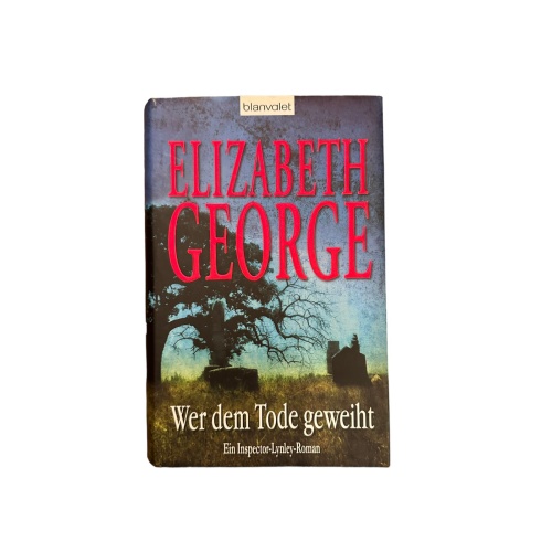 7180 Elizabeth George WER DEM TODE GEWEIHT: EIN INSPECTOR-LYNLEY-ROMAN HC