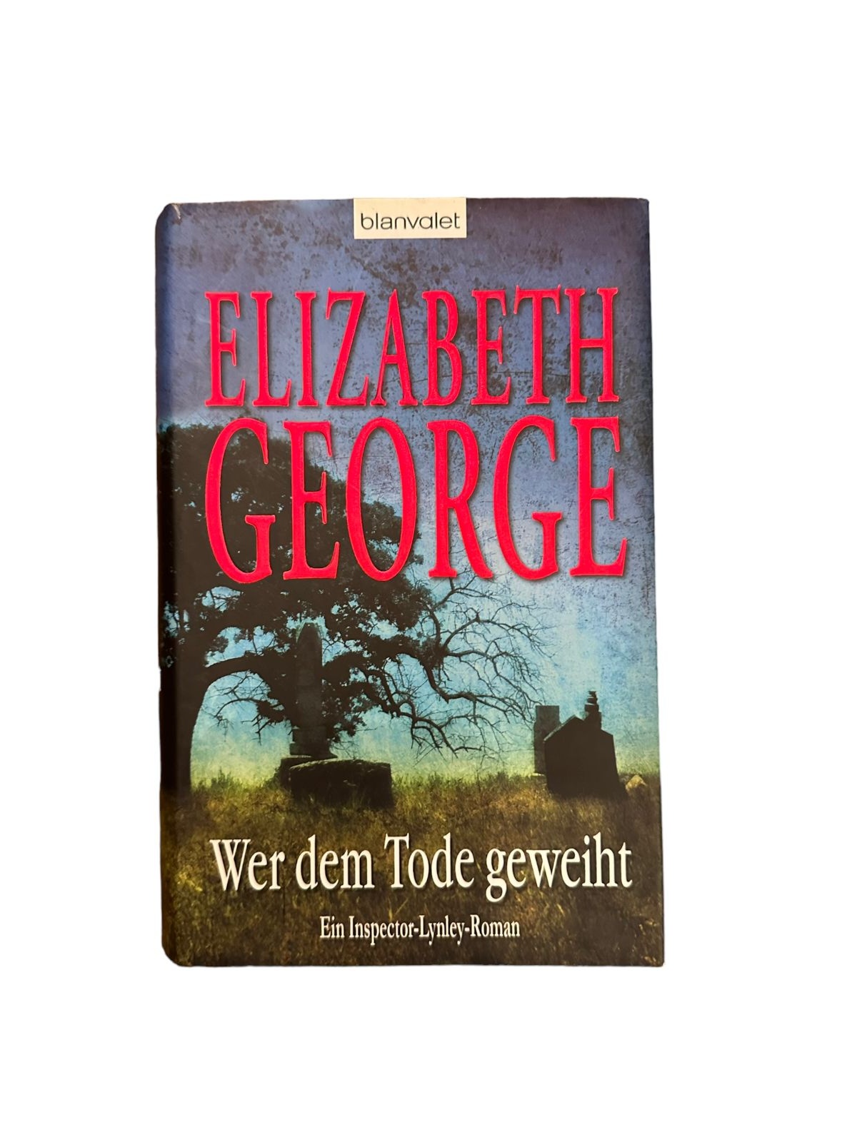 7180 Elizabeth George WER DEM TODE GEWEIHT: EIN INSPECTOR-LYNLEY-ROMAN HC