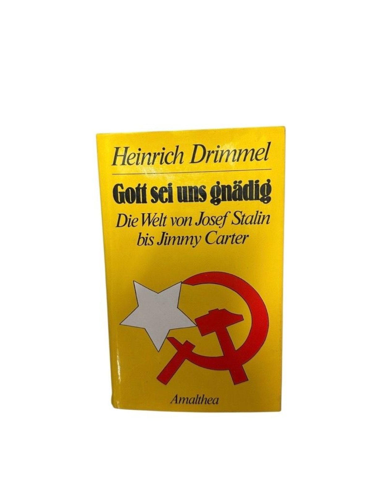 Gott sei uns gnädig: Die Welt von Josef Stalin bis Jimmy Carter d. Welt von Jose