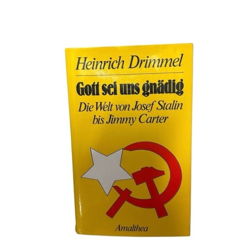 Gott sei uns gnädig: Die Welt von Josef Stalin bis Jimmy Carter d. Welt von Jose