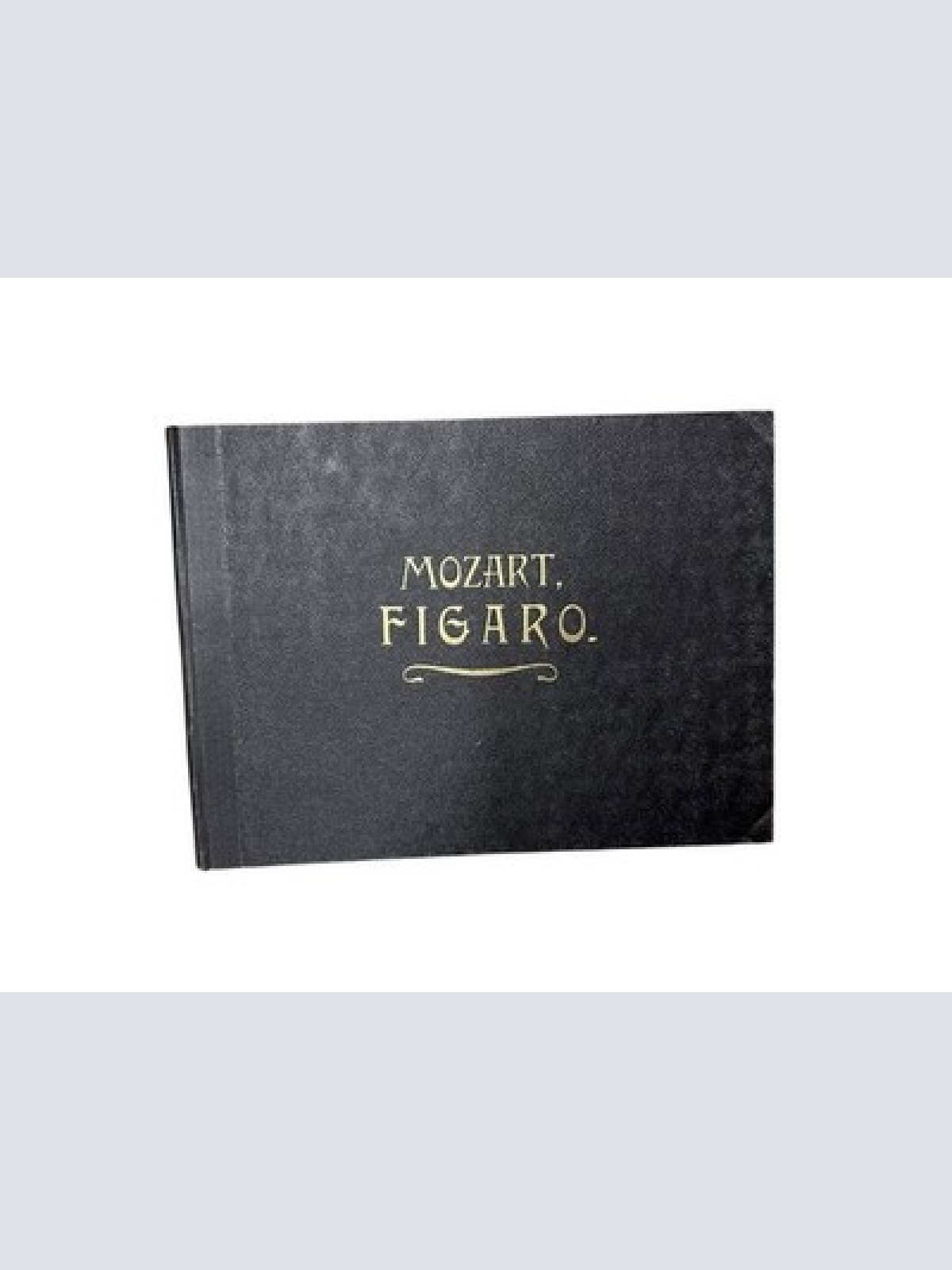 W. A. Mozart - Die Hochzeit des Figaro. Oper in vier Akten. Klavierauszug zu 4 H