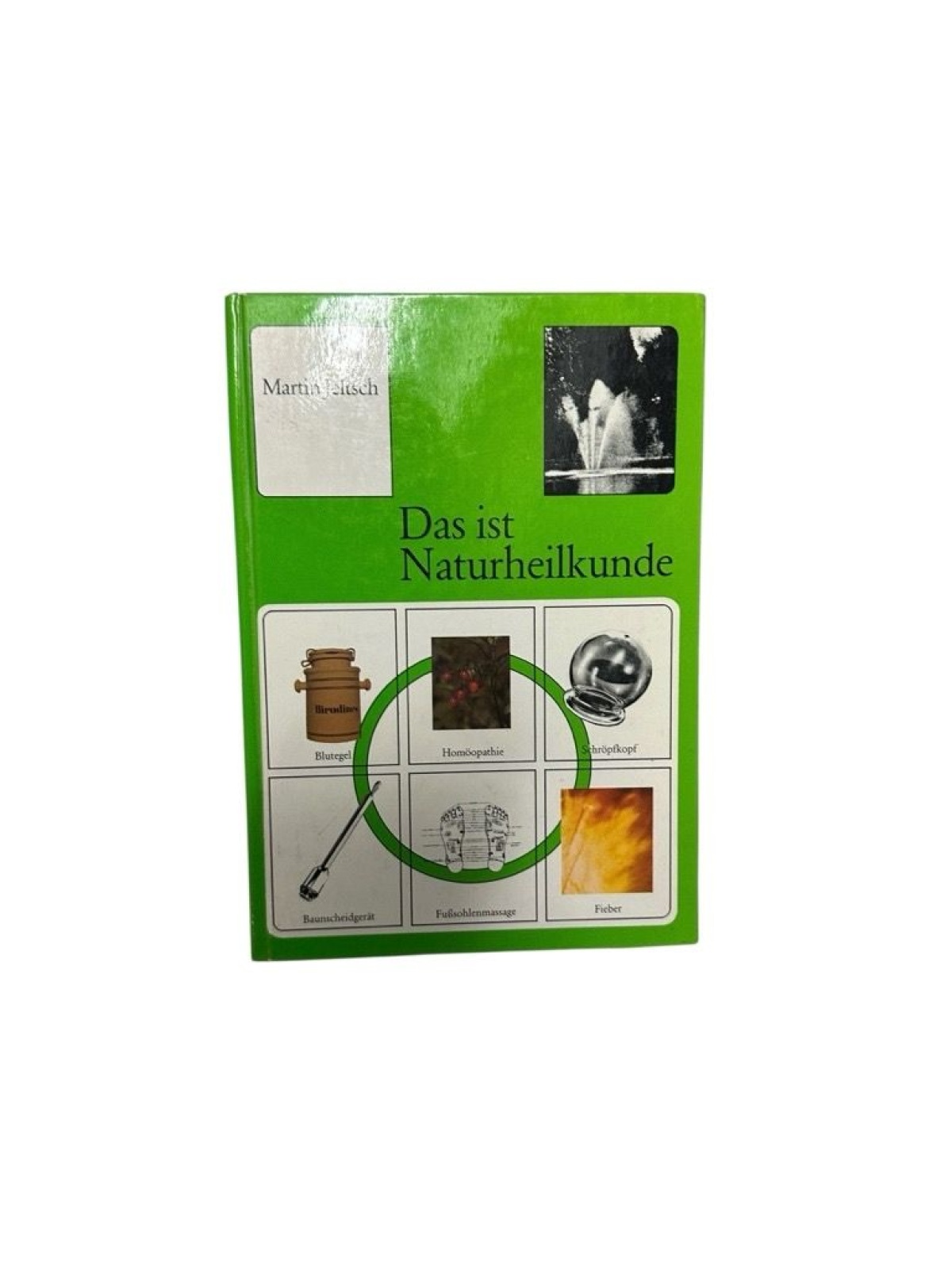 Das ist Naturheilkunde. Jeltsch, Martin: