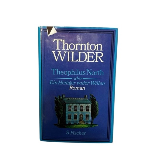 Theophilus North oder Ein Heiliger wider Willen Roman Wilder, Thornton: