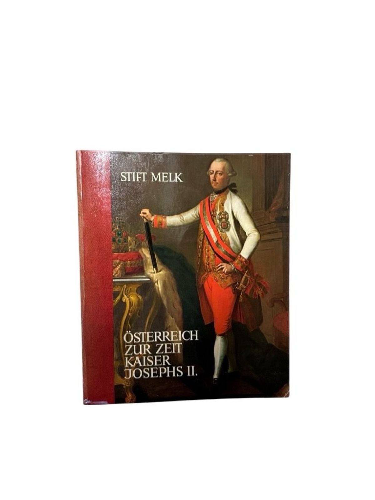 [Ausstellungskatalog] Österreich zur Zeit Kaiser Josephs II. Mitregent Kaiserin