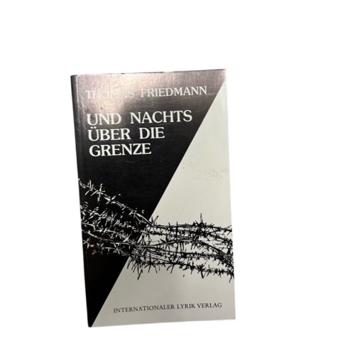 Und nachts über die Grenze Friedmann, Thomas: