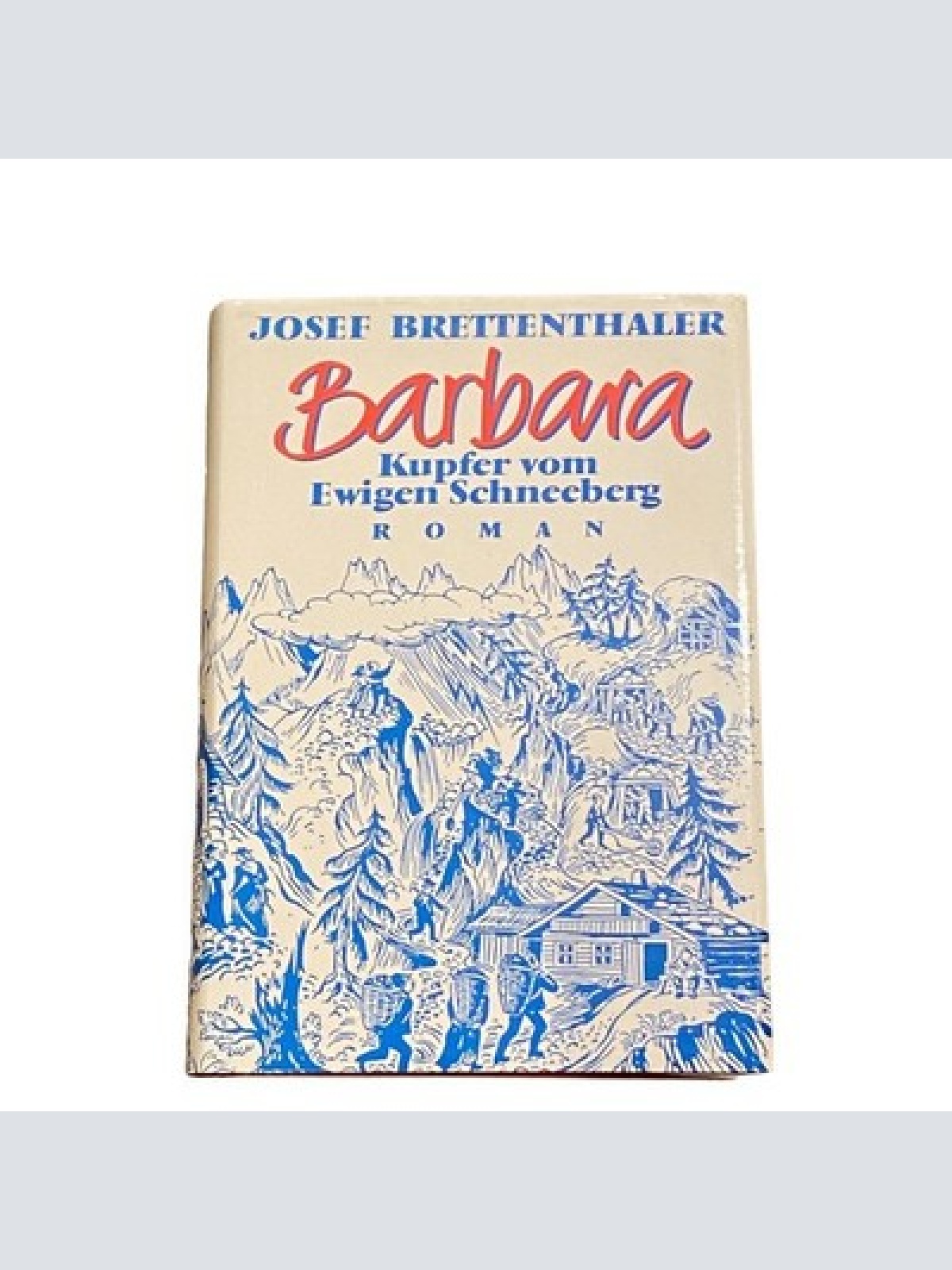 4148 Josef Brettenthaler BARBARA: KUPFER VOM EWIGEN SCHNEEBERG HC