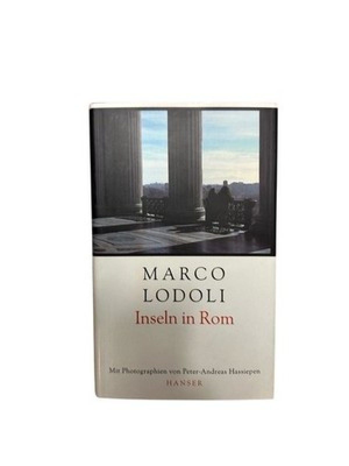 Inseln in Rom : Streifzüge durch die Ewige Stadt Marco Lodoli. Ausgew. und aus d