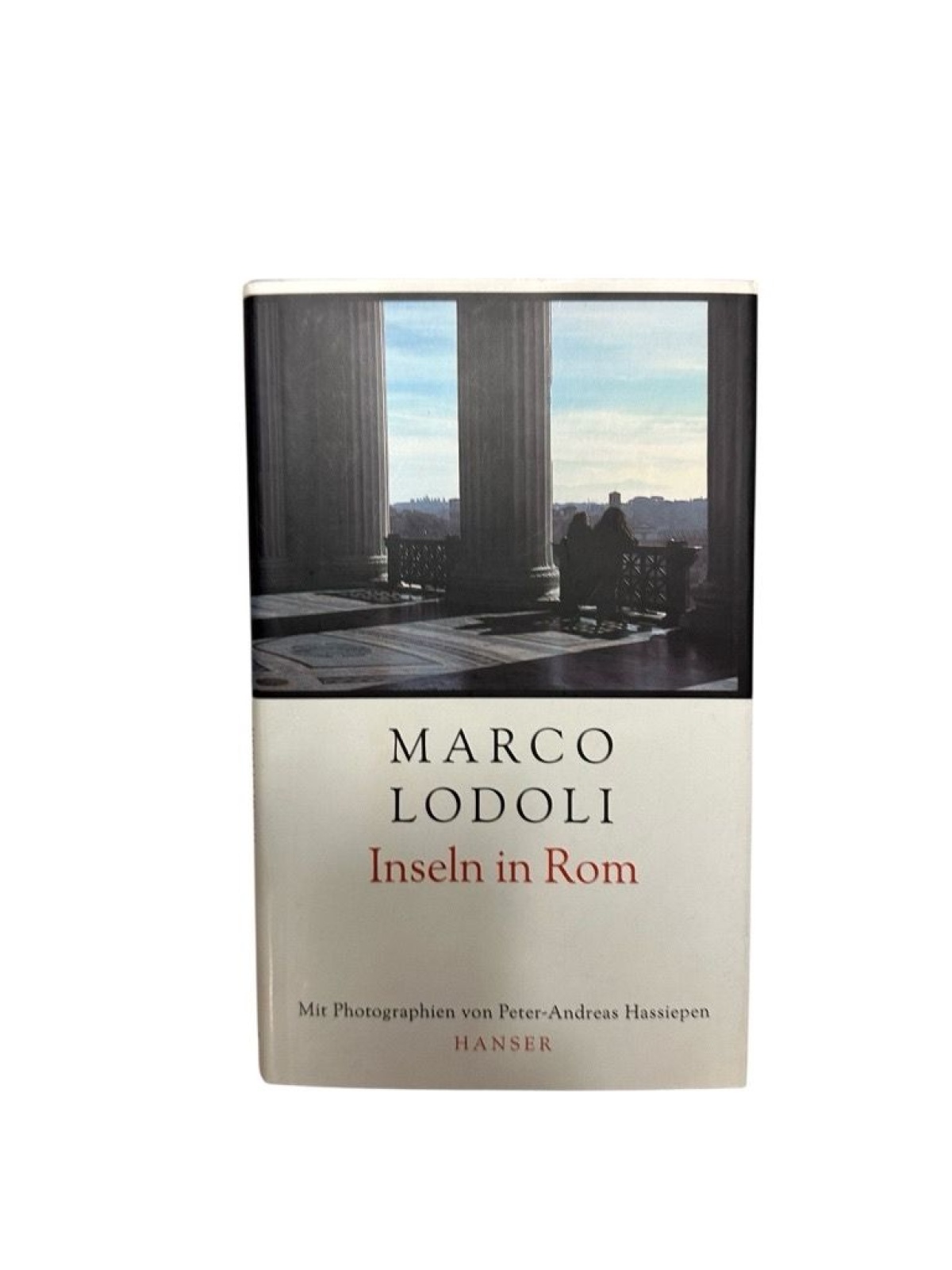 Inseln in Rom : Streifzüge durch die Ewige Stadt Marco Lodoli. Ausgew. und aus d