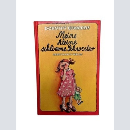 Meine kleine schlimme Schwester Dorothy Edwards. [Aus d. Engl. von Ulla Neckenau