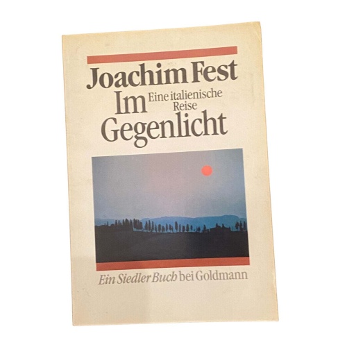 4247 Joachim Fest IM GEGENLICHT: EINE ITALIENISCHE REISE HC +Karten
