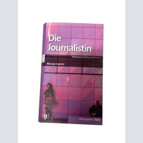 SZ-Bibliothek Metropolen Band 9: Die Journalistin Roman ; [Tokio] Maruya, Saiich