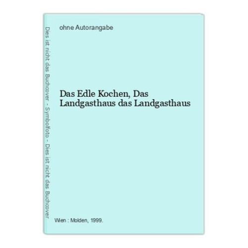 Das Edle Kochen, Das Landgasthaus das Landgasthaus