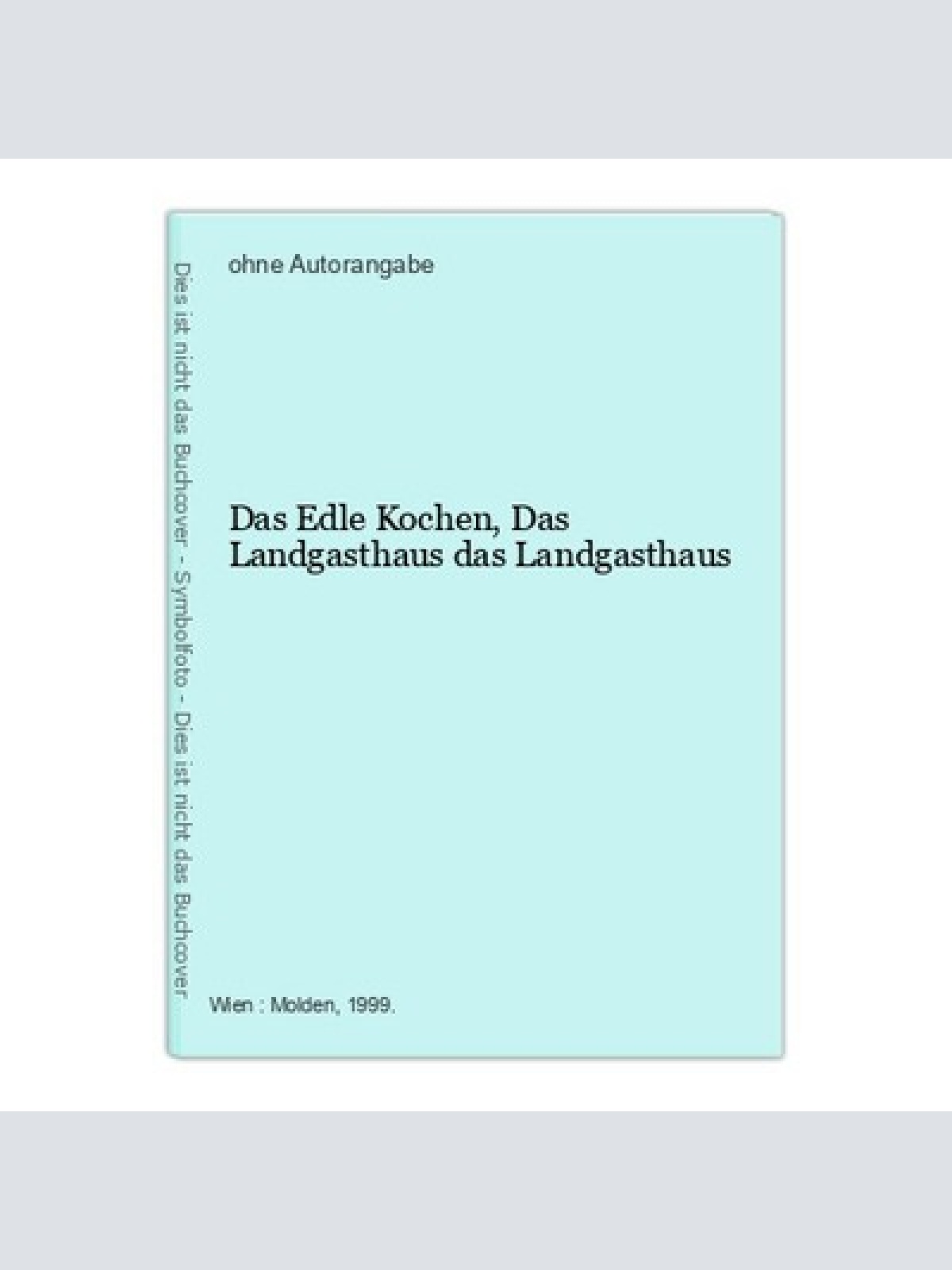 Das Edle Kochen, Das Landgasthaus das Landgasthaus