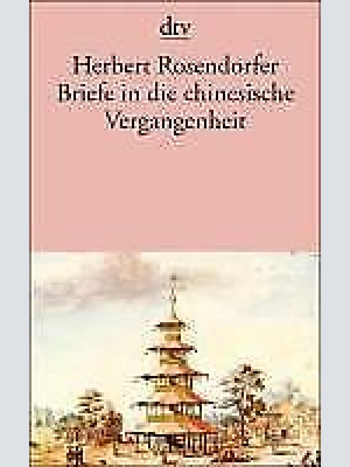 1048 Herbert Rosendorfer BRIEFE IN DIE CHINESISCHE VERGANGENHEIT Roman