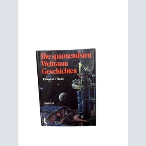 Thomas Le Blanc: Die spannendsten Weltraumgeschichten hrsg. von Thomas Le Blanc.