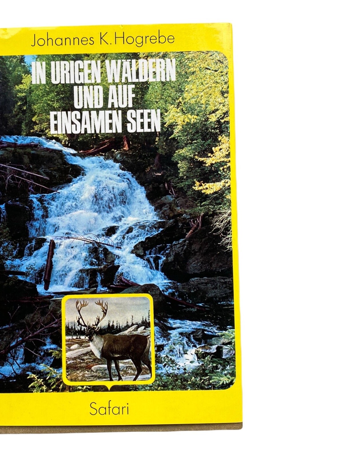 761 Johannes K. Hogrebe IN URIGEN WÄLDERN UND AUF EINSAMEN SEEN HC +Abb