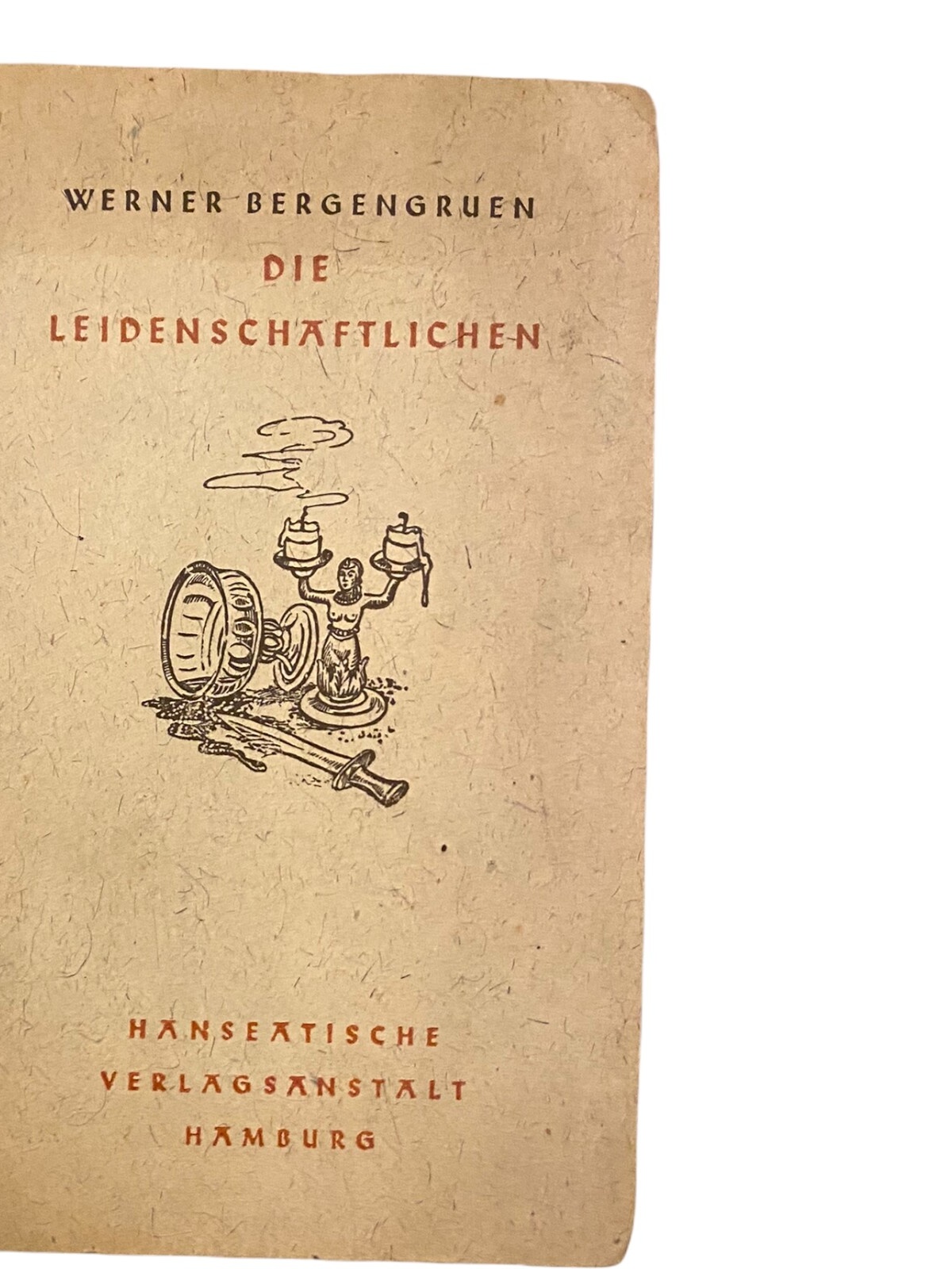1102 Werner Bergenrün DIE LEIDENSCHAFTLICHEN HANSEATISCHER VERLAG