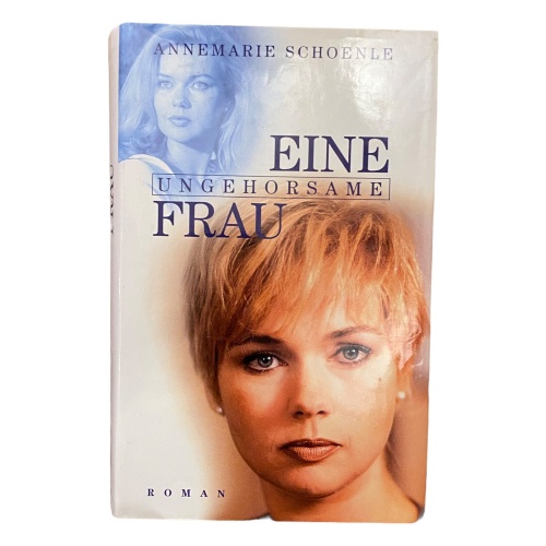 1218 Annemarie Schönle EINE UNGEHORSAME FRAU Roman HC