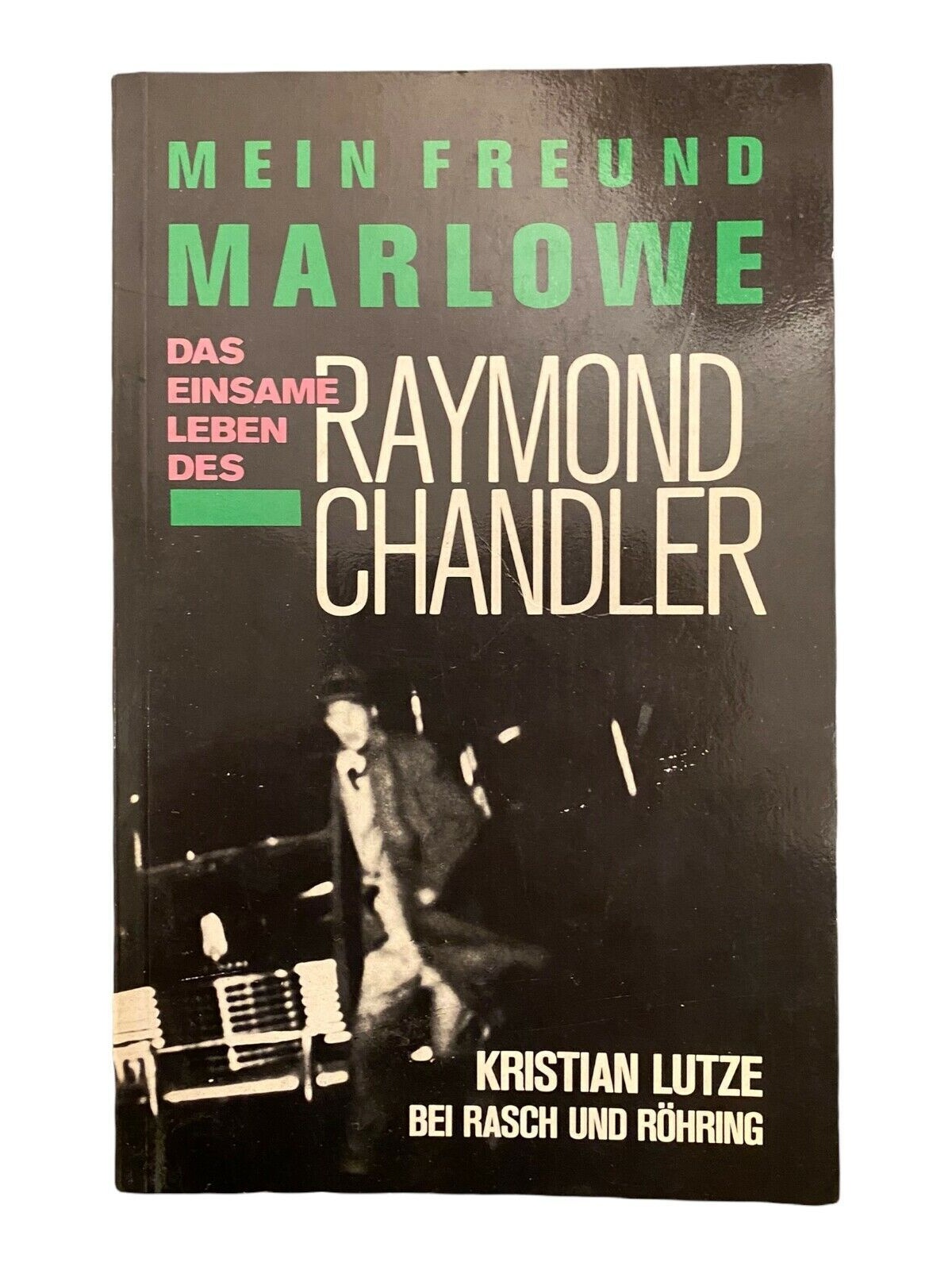 1357 Kristian Lutze MEIN FREUND MARLOWE d. einsame Leben d. Raymond Chandler