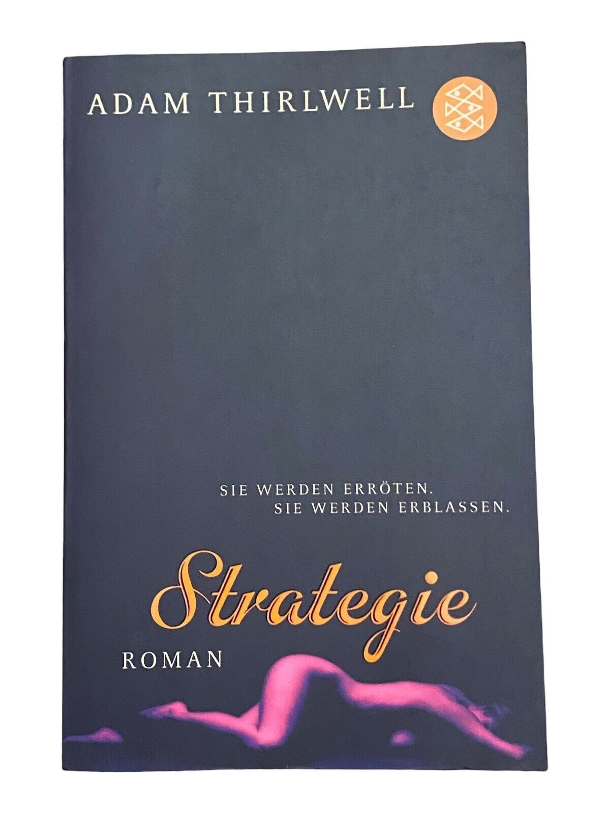1347 Adam Thirlwell STRATEGIE Roman SEX EGOISMUS FETISCH HÖFLICHKEIT