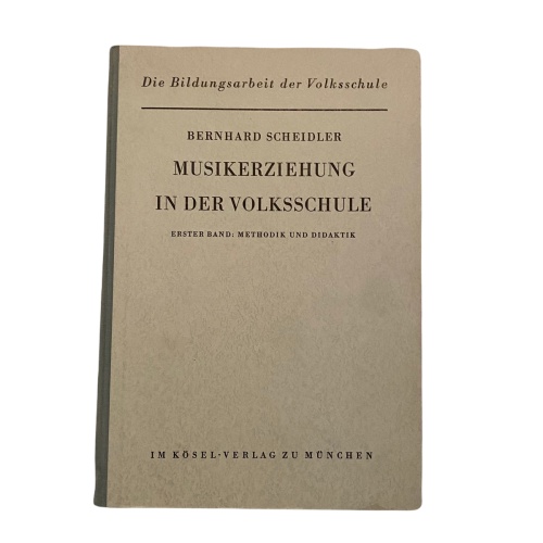 1563 Scheidler MUSIKERZIEHUNG IN DER VOLKSSCHULE. BD. 1. METHODIK UND DIDAKTIK