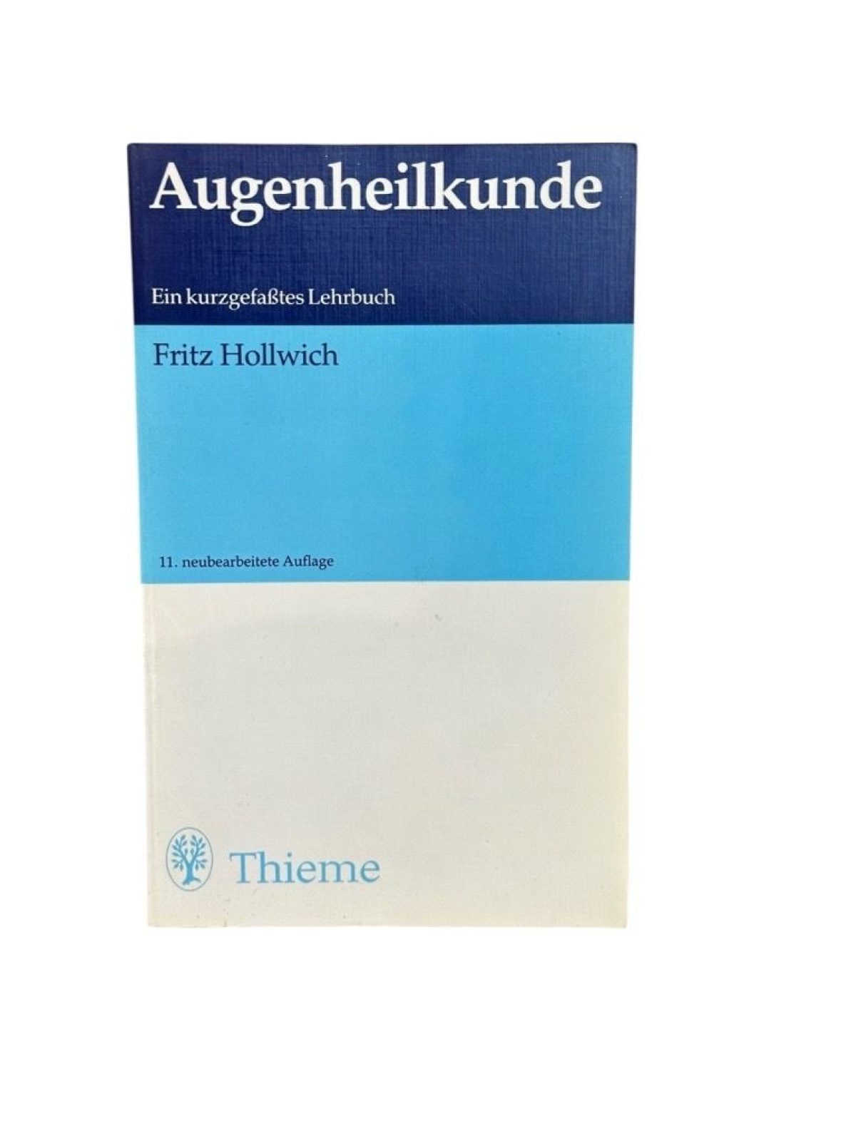 Augenheilkunde: Ein kurzgefaßtes Lehrbuch Hollwich, Fritz: