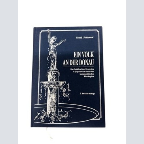 Ein Volk an der Donau: Das Schicksal der Deutschen in Jugoslawien unter dem komm