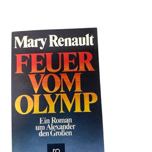 Feuer vom Olymp. Ein Roman um Alexander den Großen. Roman Renault, Mary: