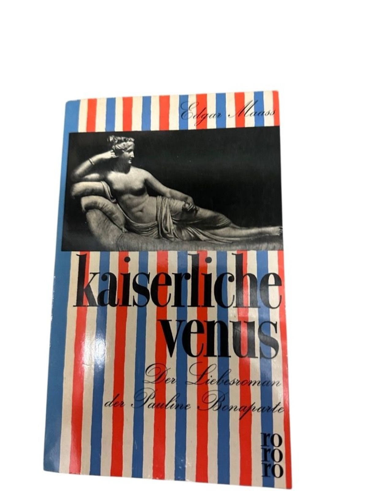 Kaiserliche Venus : Der Liebesroman d. Pauline Bonaparte